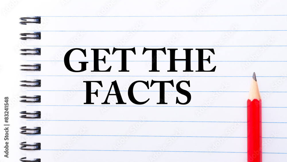Get The Facts Text written on notebook page Get The Facts Text written on notebook page