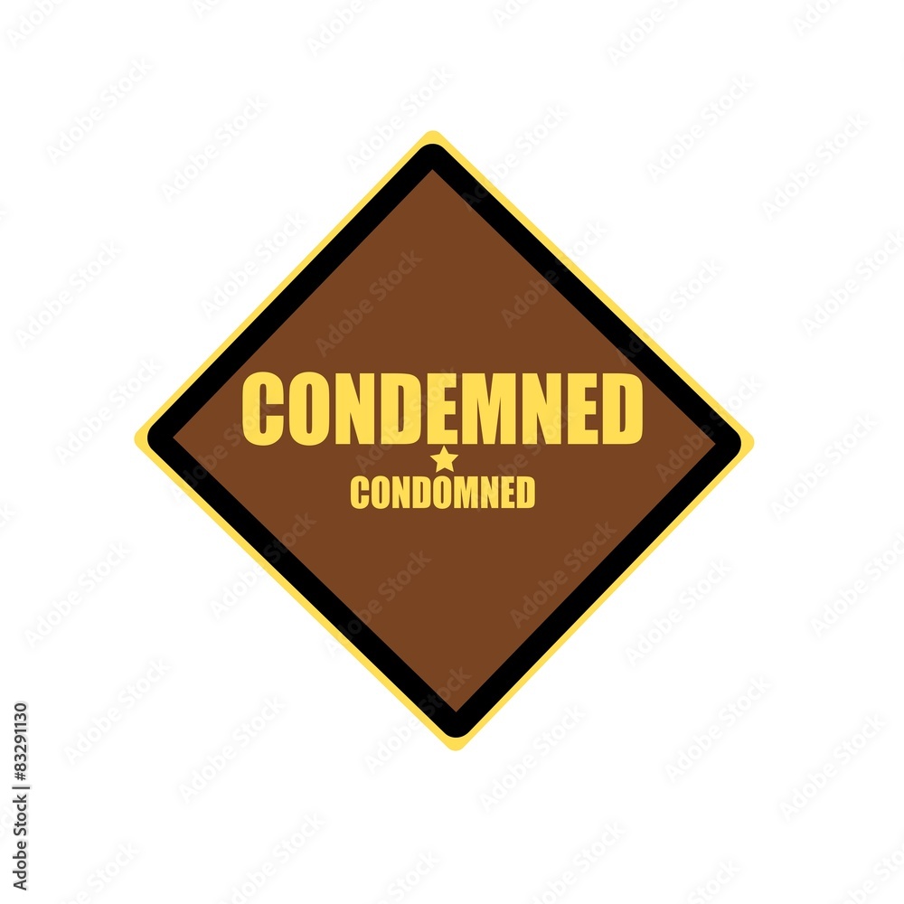 Condemned yellow stamp text on brown background Condemned yellow stamp text on brown background