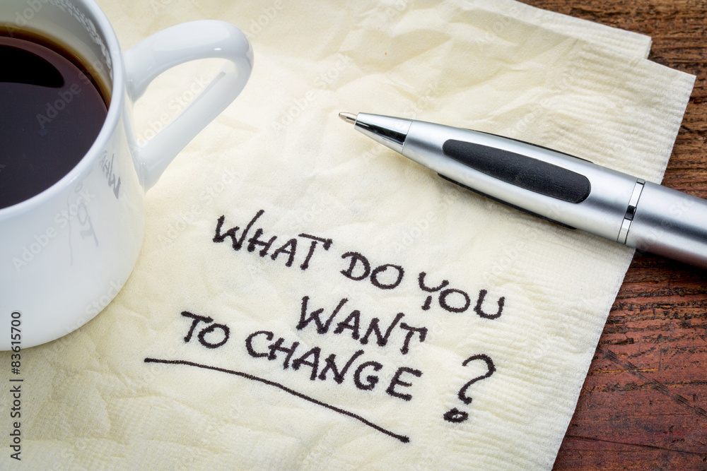 What do you want to change? - obrazy, fototapety, plakaty 