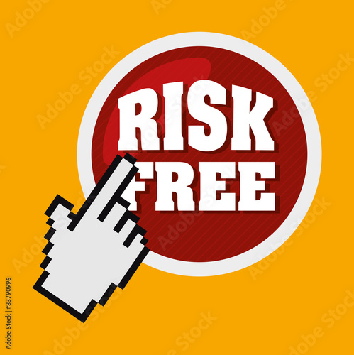 Risk free design.