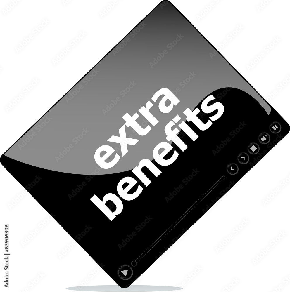 Video movie media player with extra benefits word on it Video movie media player with extra benefits word on it