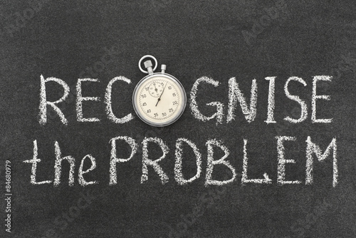 recognise the problem