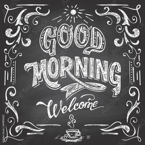 Good Morning and welcome. Chalkboard style Cafe typographic poster with hand-lettering
