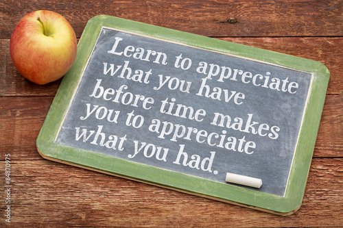 Εκτύπωση καμβά Learn to appreciate what you have