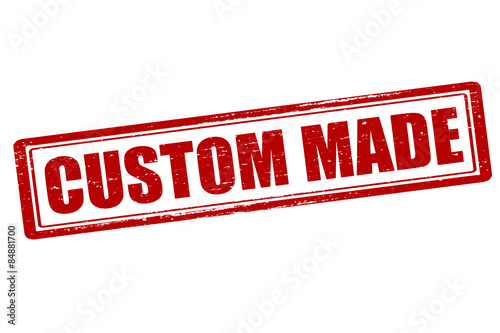 Custom made