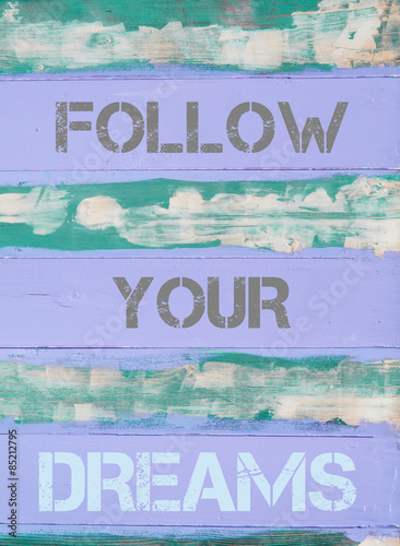 Photos FOLLOW YOUR DREAMS  motivational quote