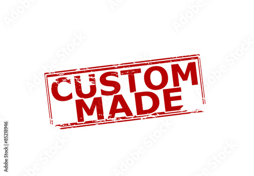 Custom made