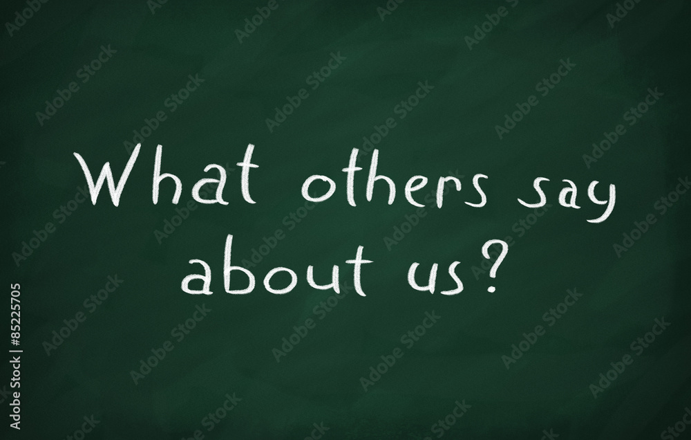 Fototapeta premium What others say about us