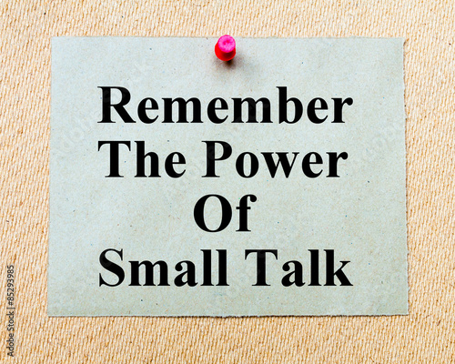 Obraz na płótnie Remember The Power Of Small Talk written on paper note w salonie