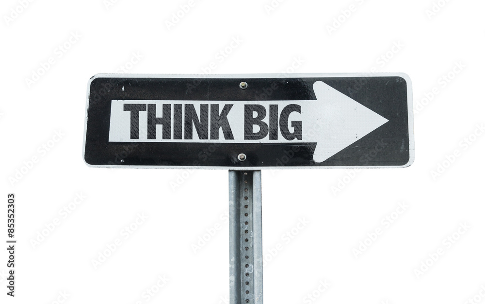Think Big direction sign isolated on white Think Big direction sign isolated on white