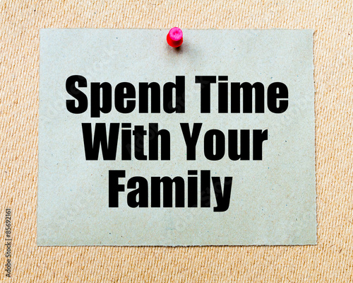 Spend Time With Your Family written on paper note