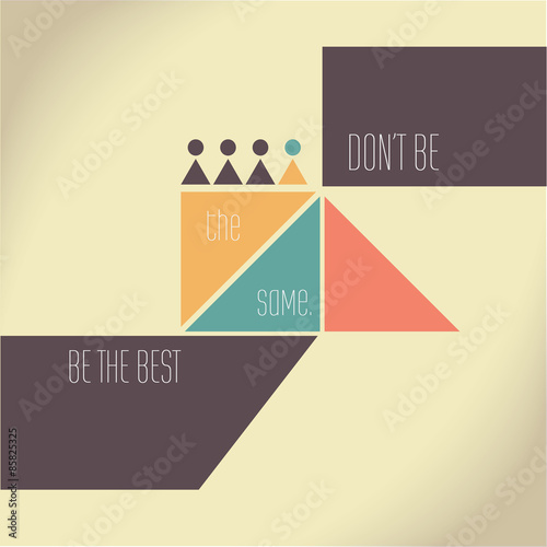 Motivation Quote - Don't be the same, be the best