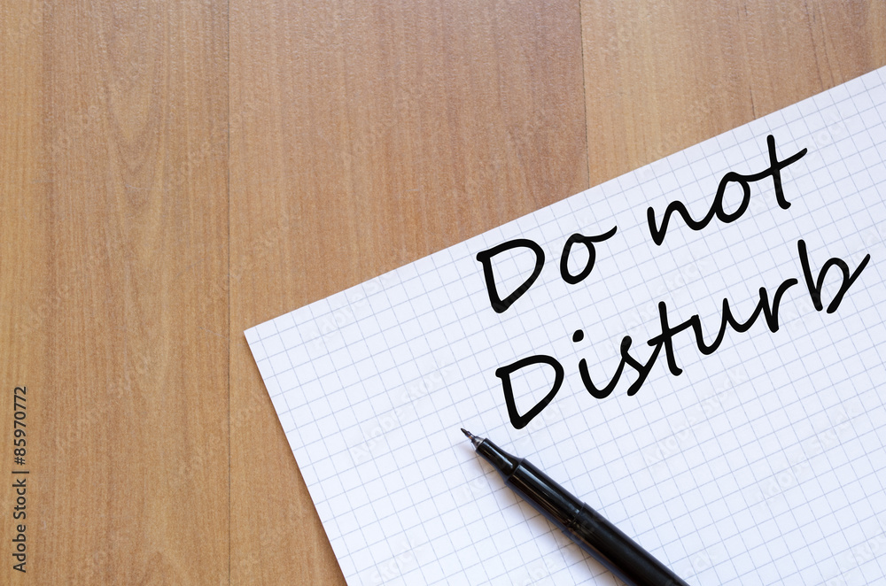 Do not disturb concept Notepad Do not disturb concept Notepad