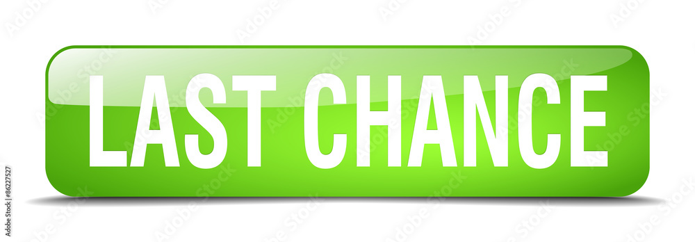 last chance green square 3d realistic isolated web button