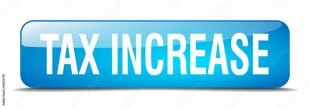 tax increase blue square 3d realistic isolated web button tax increase blue square 3d realistic isolated web button