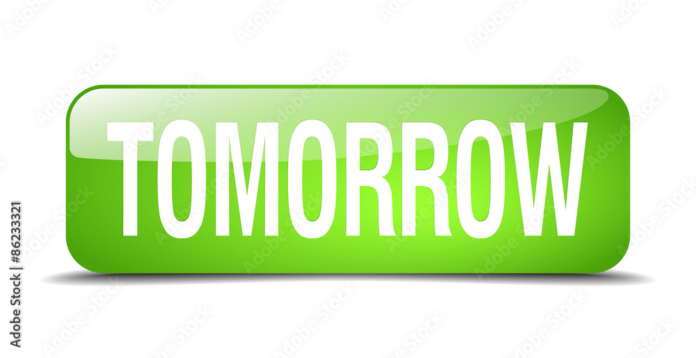 tomorrow green square 3d realistic isolated web button tomorrow green square 3d realistic isolated web button