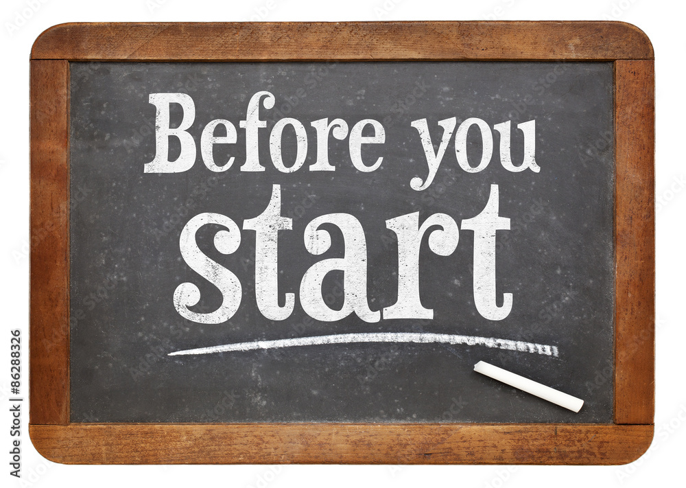 Fototapeta premium Before your start blackboard sign