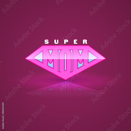 Pink super mom shield. Super hero style. Vector illustration. Can use for mother's day card and Happy birth day for mother.