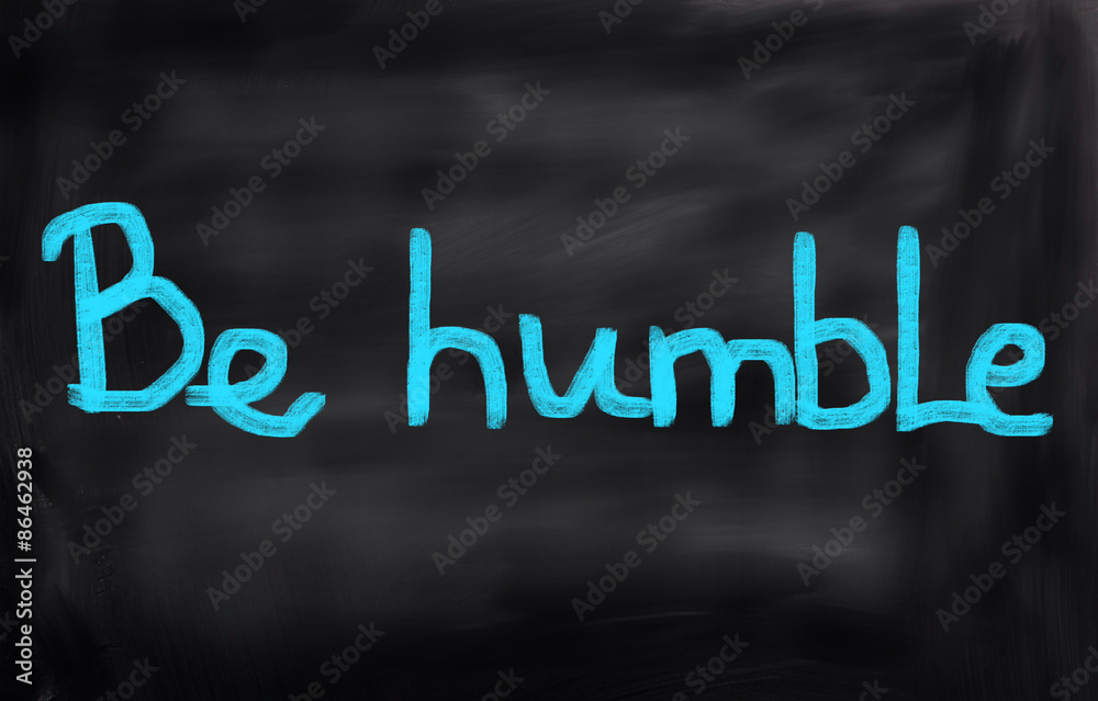 Be Humble Concept Be Humble Concept