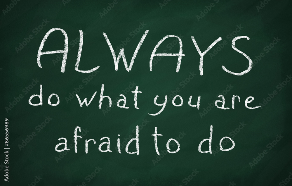 Obraz premium Always do what you are afraid to do