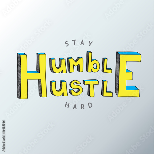 Minimalistic text of an inspirational saying Stay humble hustle