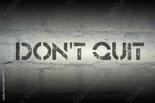 don’t quit