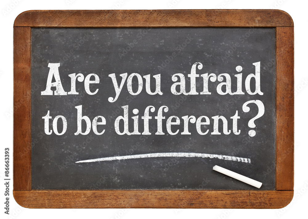 Obraz premium Are you afraid to be different?