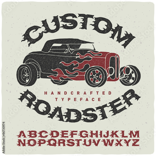 Handmade burning font "Custom roadster" with vintage graphic illustration of a hot rod.