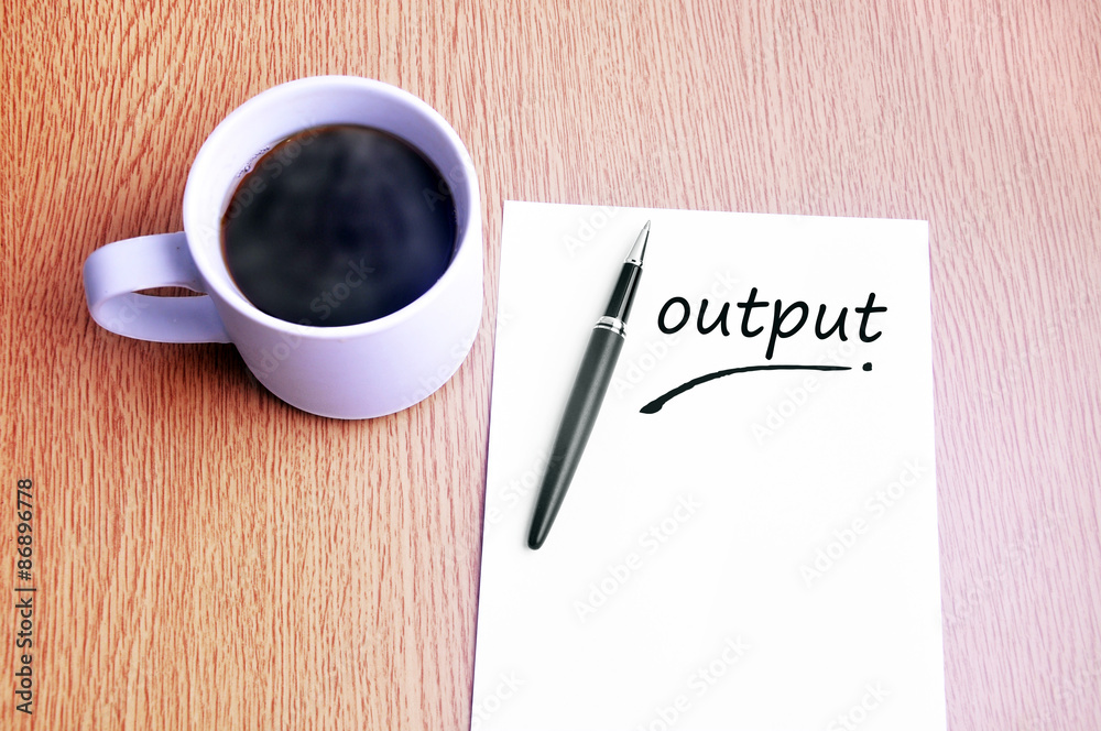 Coffee, pen and notes write output Coffee, pen and notes write output
