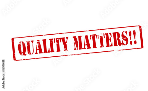 Quality matters