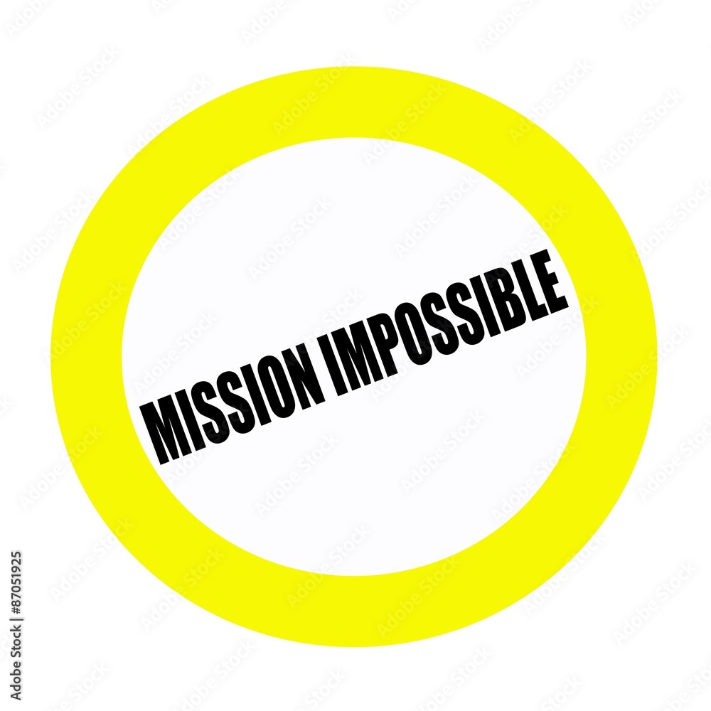 MISSION IMPOSSIBLE black stamp text on white MISSION IMPOSSIBLE black stamp text on white