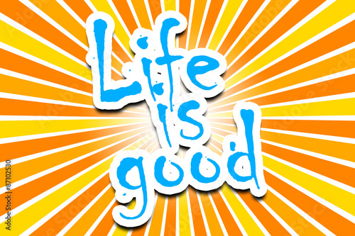 Life is good photo