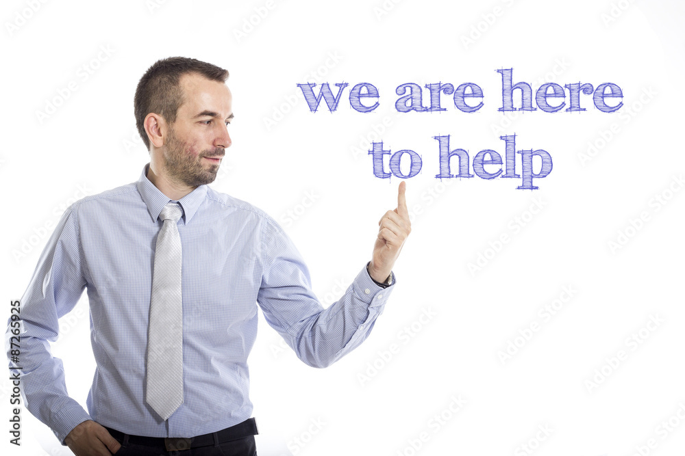 We are here to help We are here to help