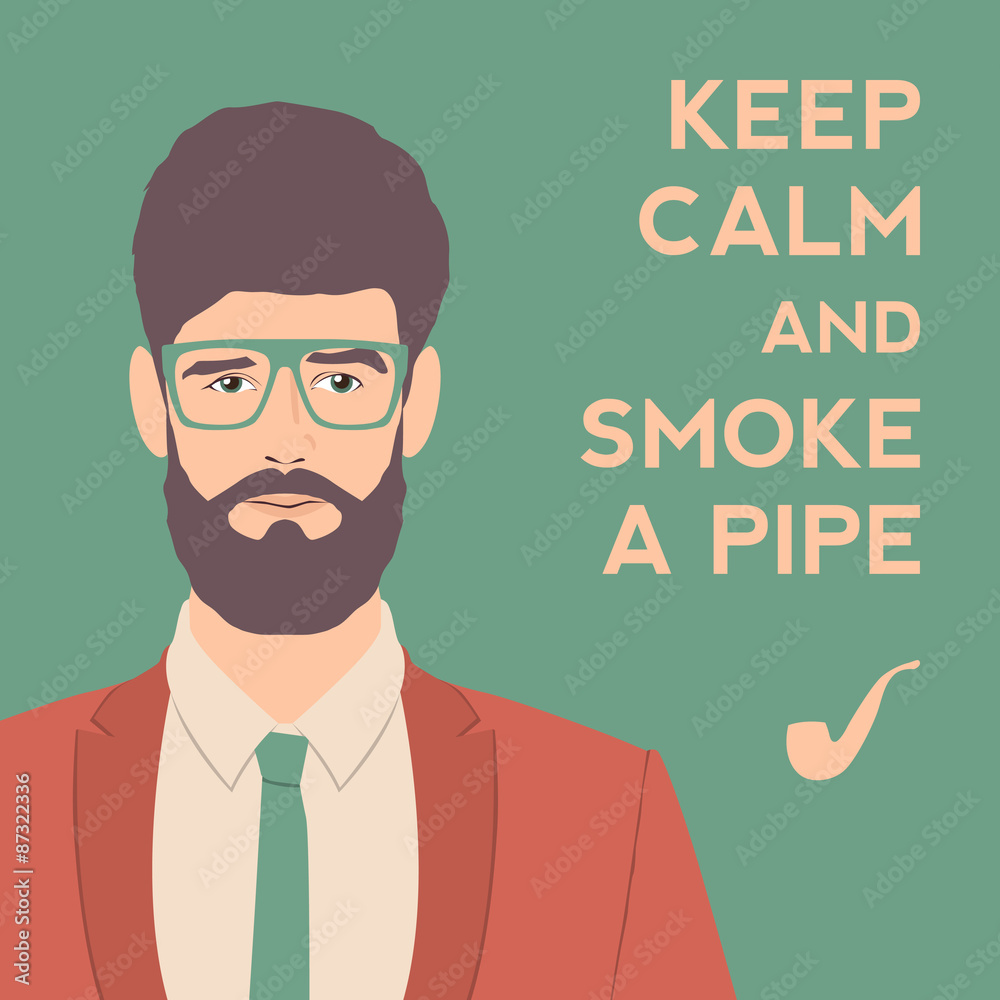 keep calm and smoke a pipe poster. flat hipster character. styli keep calm and smoke a pipe poster. flat hipster character. styli