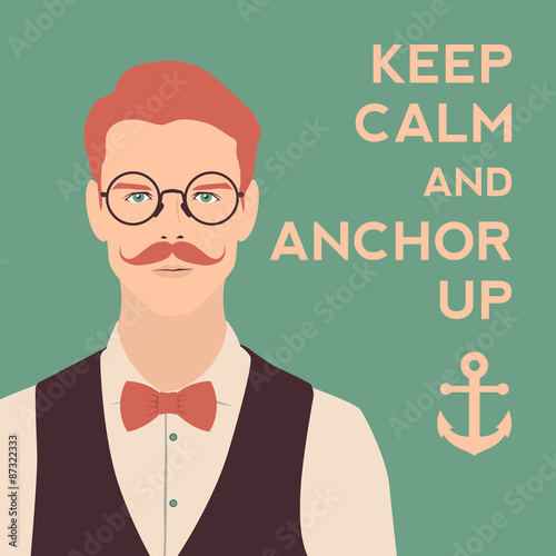 keep calm and anchor up poster. flat hipster character. stylish