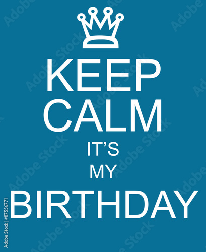 Photography Keep Calm It's My Birthday blue sign