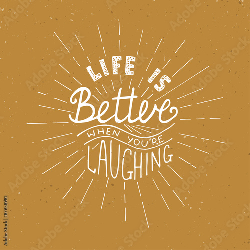 Card with hand drawn typography design element for greeting cards, posters and print. Life is better when you're laughing on vintage background