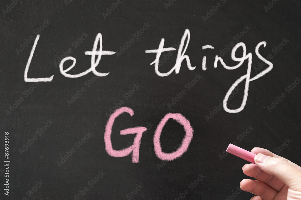 Let things go