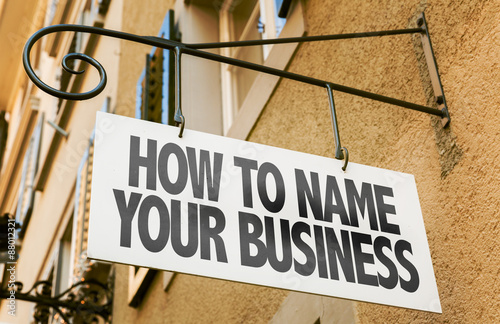 How Name Your Business sign in a conceptual image photo