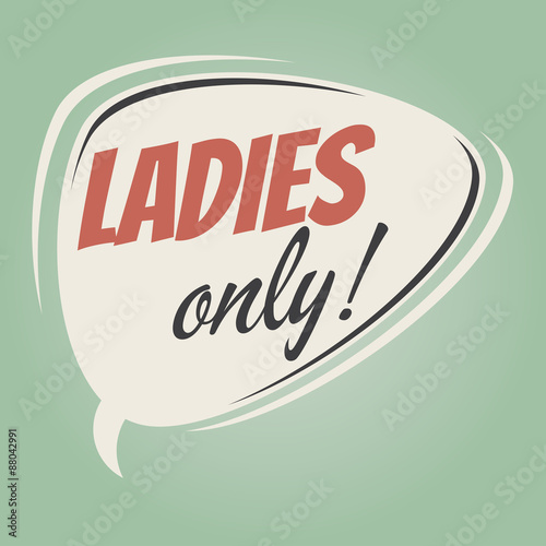 ladies only retro speech bubble