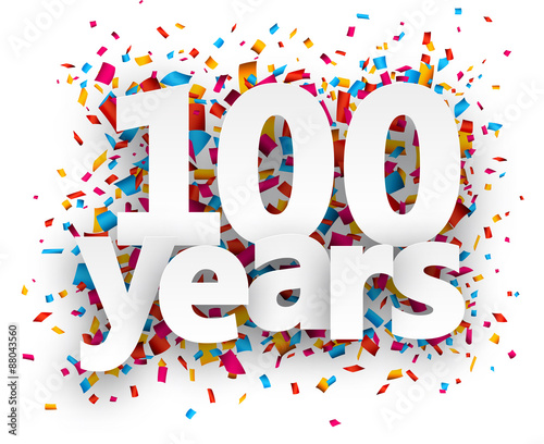 Hundred years paper confetti sign.