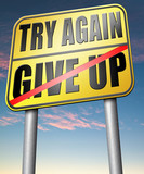 never give up try again keep going