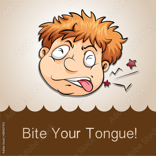 Bite your tongue idiom