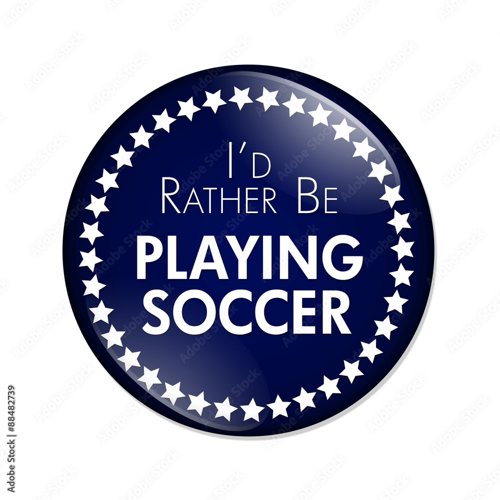 I'd Rather Be Playing Soccer Button I'd Rather Be Playing Soccer Button