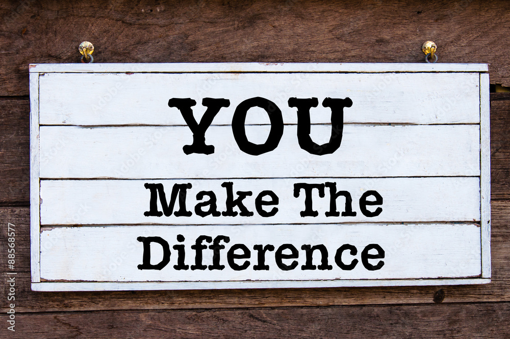 Inspirational message - You Make The Difference