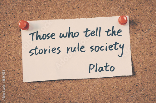 Those who tell the stories rule society - Quote by Plato