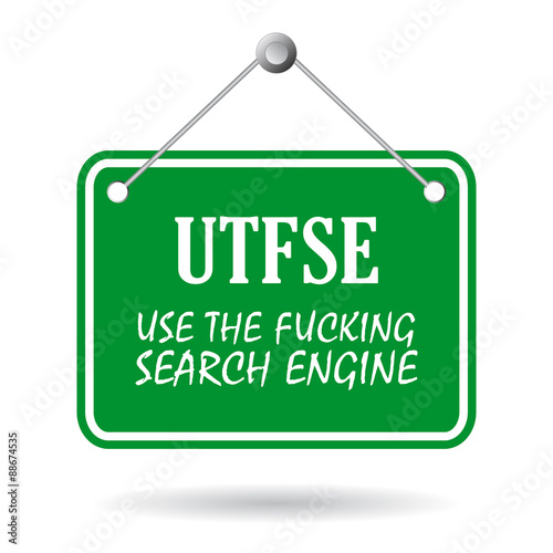 Fotografie UTFSE sign - use the fucking search engine, web slang phrase