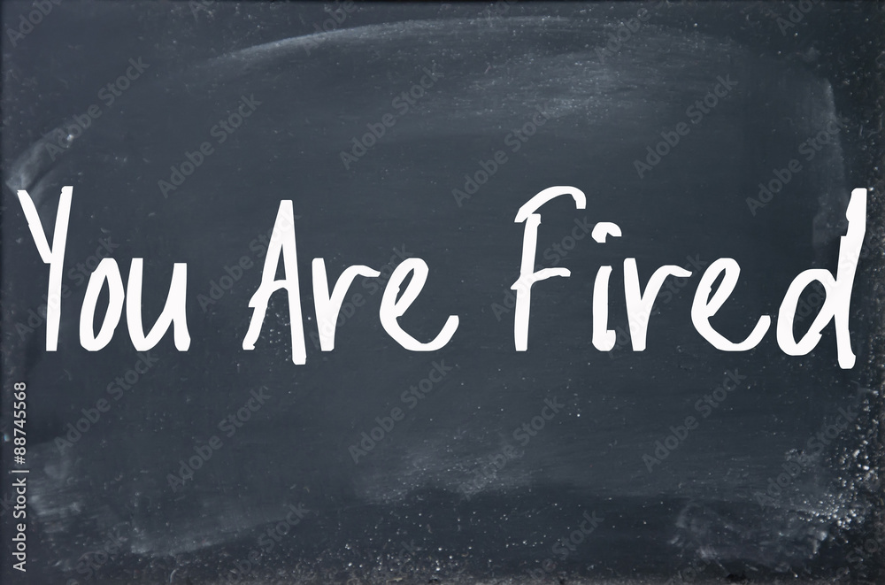 Fototapeta premium you are fired text write on blackboard