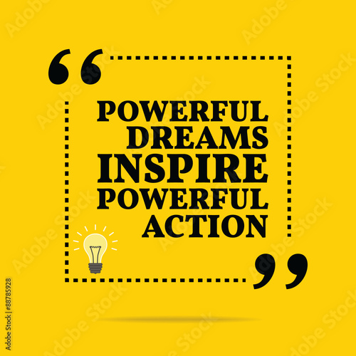 Inspirational motivational quote. Powerful dreams inspire powerf