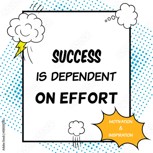 Success is dependent on effort. Inspirational and motivational quote is drawn in a comic style